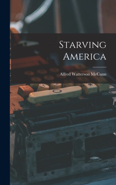 Starving America, Hardback Book