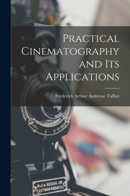Practical Cinematography and Its Applications, Paperback / softback Book