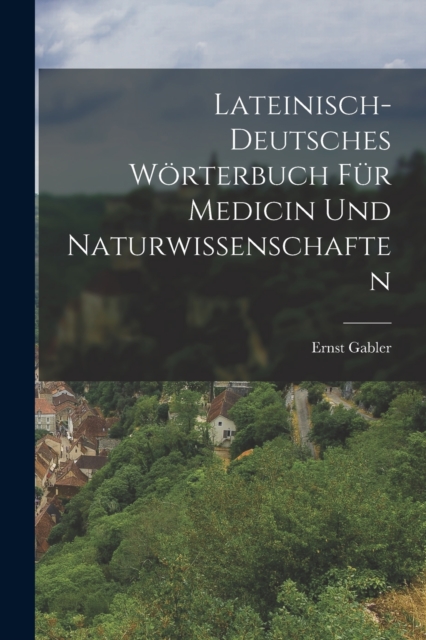 Lateinisch-Deutsches Worterbuch fur Medicin und Naturwissenschaften, Paperback / softback Book