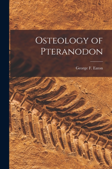Osteology of Pteranodon, Paperback / softback Book