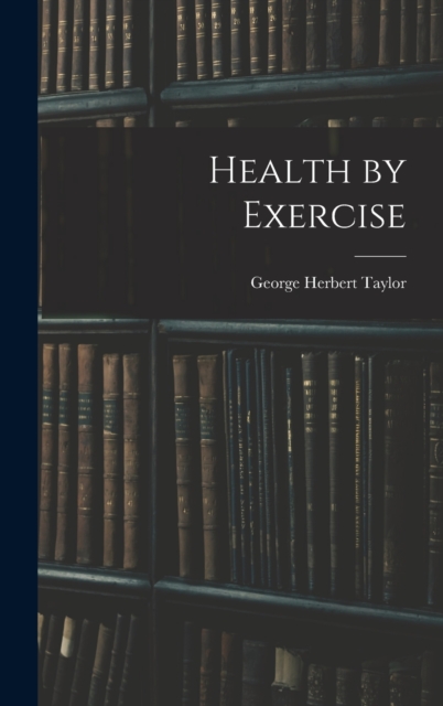 Health by Exercise, Hardback Book