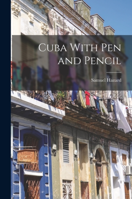 Cuba With Pen and Pencil, Paperback / softback Book