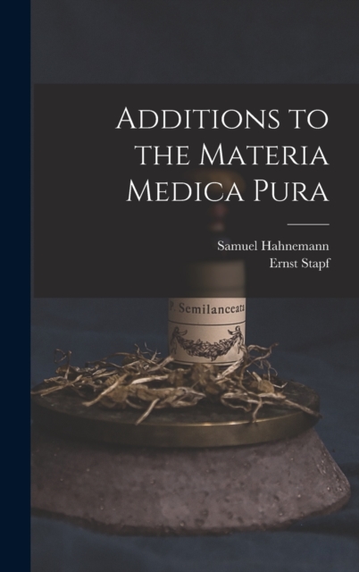 Additions to the Materia Medica Pura, Hardback Book