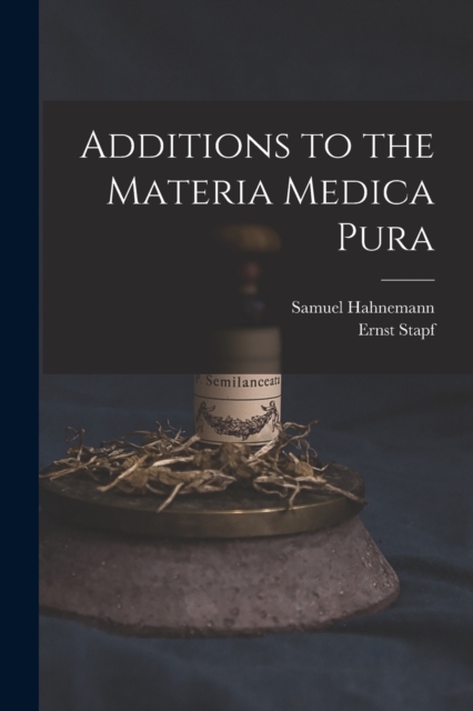 Additions to the Materia Medica Pura, Paperback / softback Book