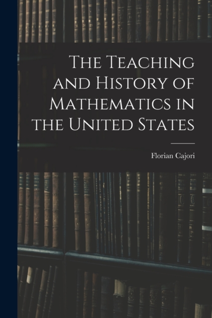 The Teaching and History of Mathematics in the United States, Paperback / softback Book