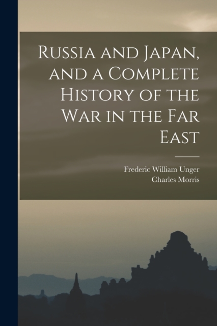 Russia and Japan, and a Complete History of the war in the Far East, Paperback / softback Book