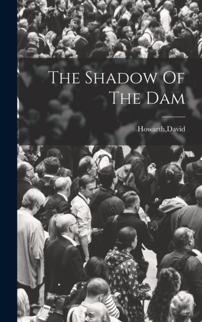 The Shadow Of The Dam, Hardback Book