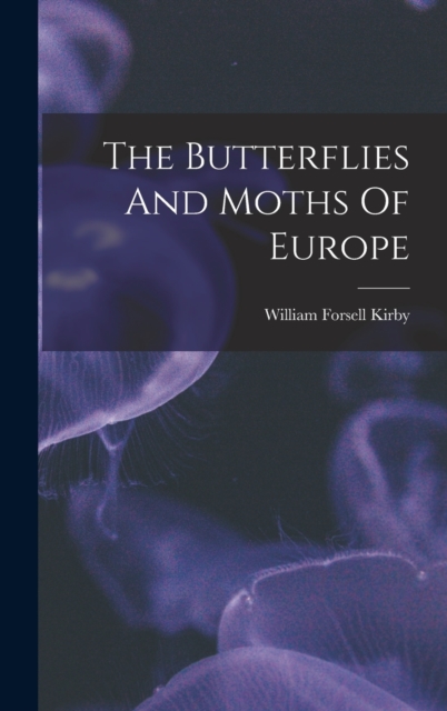 The Butterflies And Moths Of Europe, Hardback Book