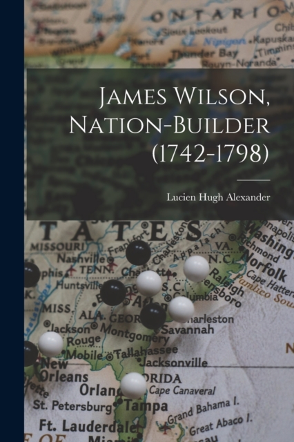 James Wilson, Nation-builder (1742-1798), Paperback / softback Book