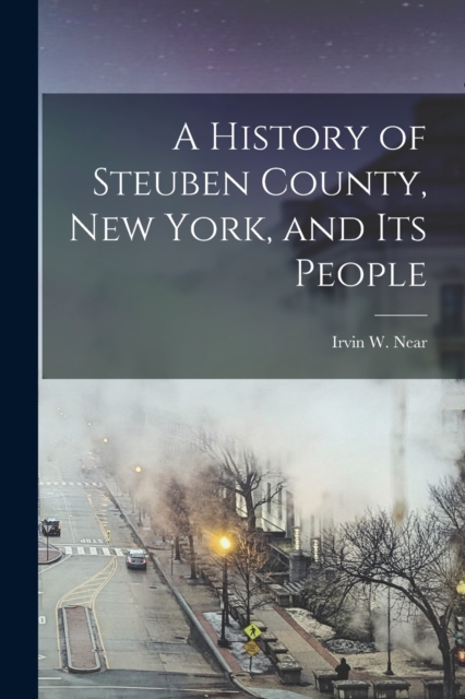 A History of Steuben County, New York, and its People, Paperback / softback Book
