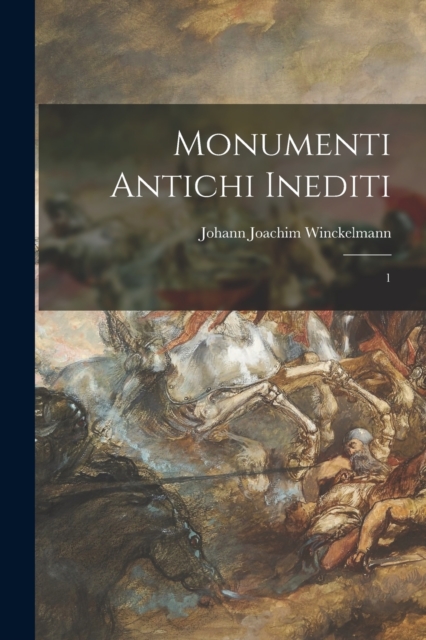 Monumenti antichi inediti : 1, Paperback / softback Book