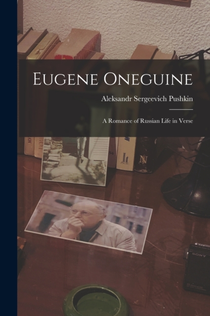 Eugene Oneguine : A Romance of Russian Life in Verse, Paperback / softback Book