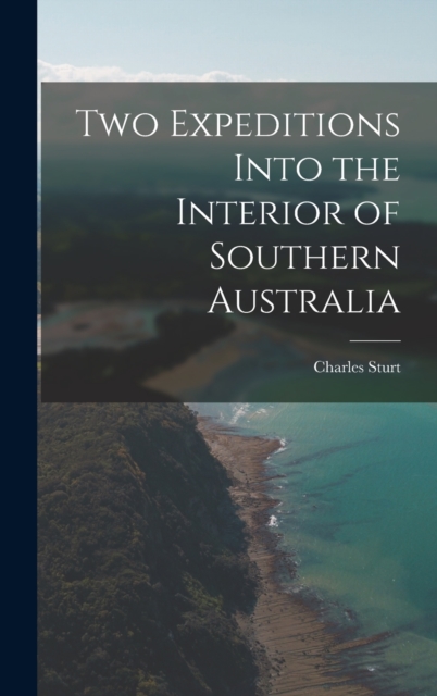 Two Expeditions Into the Interior of Southern Australia, Hardback Book