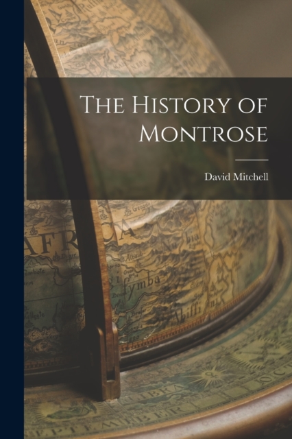 The History of Montrose, Paperback / softback Book