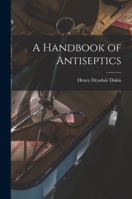 A Handbook of Antiseptics, Paperback / softback Book