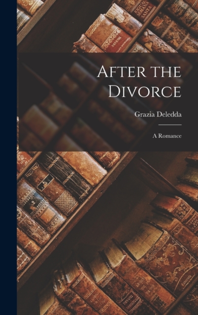 After the Divorce : A Romance, Hardback Book