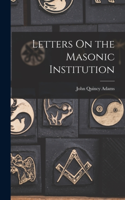 Letters On the Masonic Institution, Hardback Book