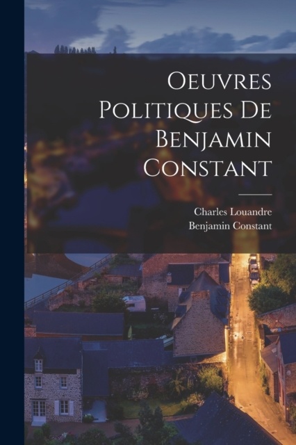 Oeuvres Politiques De Benjamin Constant, Paperback / softback Book