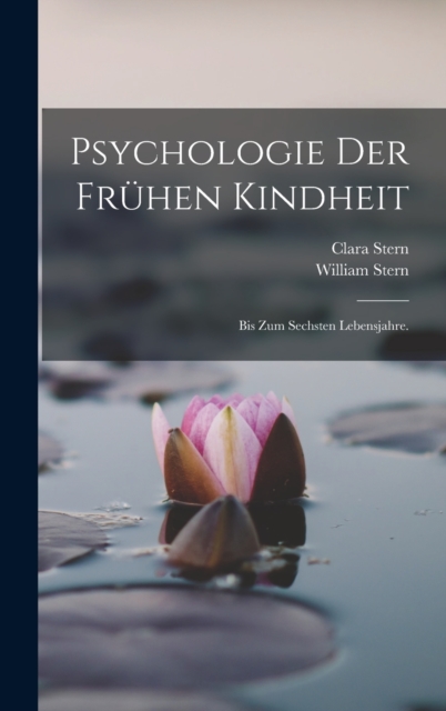 Psychologie der fruhen Kindheit : Bis zum sechsten Lebensjahre., Hardback Book