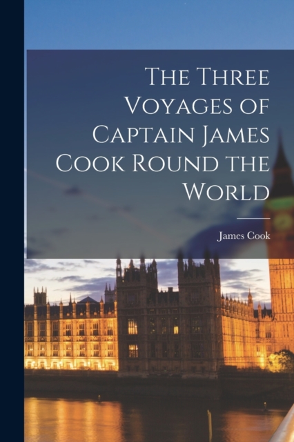 The Three Voyages of Captain James Cook Round the World, Paperback / softback Book