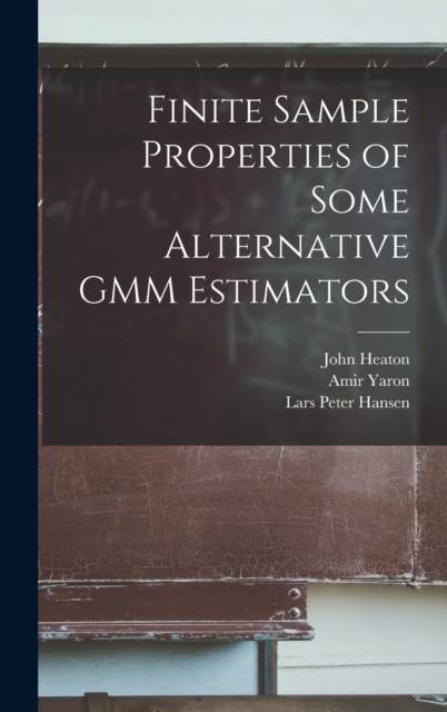Finite Sample Properties of Some Alternative GMM Estimators, Hardback Book