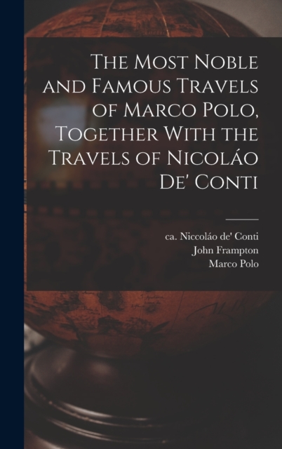 The Most Noble and Famous Travels of Marco Polo, Together With the Travels of Nicolao de' Conti, Hardback Book