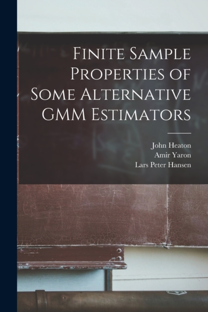 Finite Sample Properties of Some Alternative GMM Estimators, Paperback / softback Book