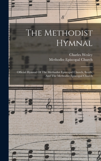 The Methodist Hymnal : Official Hymnal Of The Methodist Episcopal Church, South, And The Methodist Episcopal Church, Hardback Book
