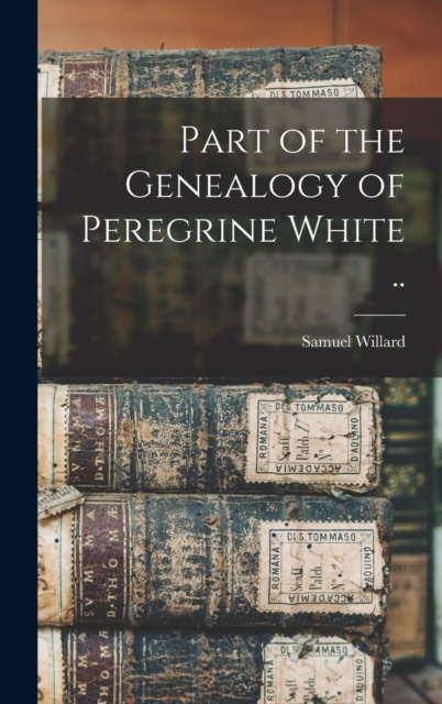 Part of the Genealogy of Peregrine White .., Hardback Book