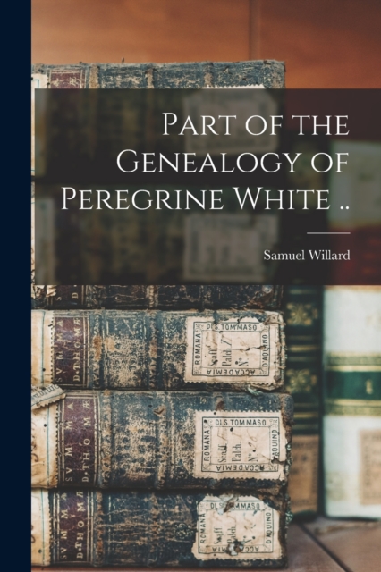 Part of the Genealogy of Peregrine White .., Paperback / softback Book
