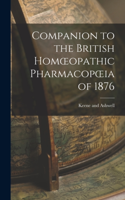 Companion to the British Homoeopathic Pharmacopoeia of 1876, Hardback Book