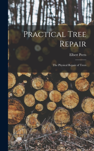 Practical Tree Repair : The Physical Repair of Trees, Hardback Book