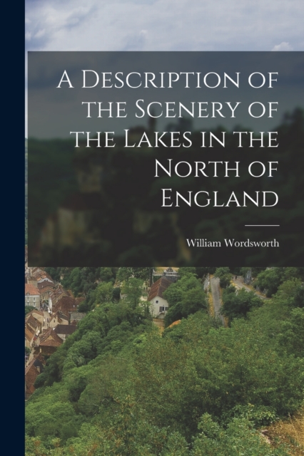 A Description of the Scenery of the Lakes in the North of England, Paperback / softback Book