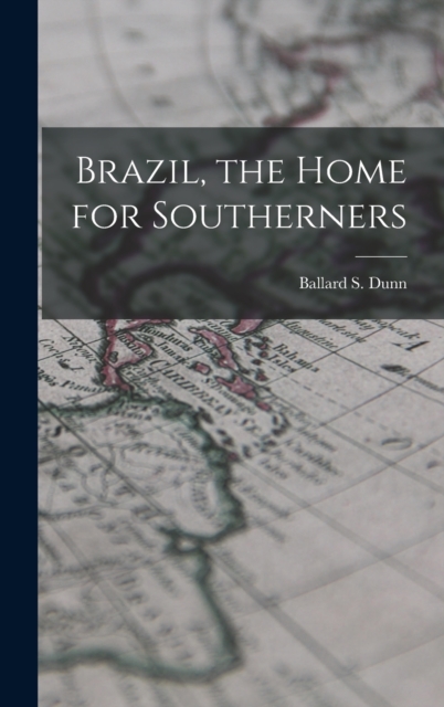 Brazil, the Home for Southerners, Hardback Book