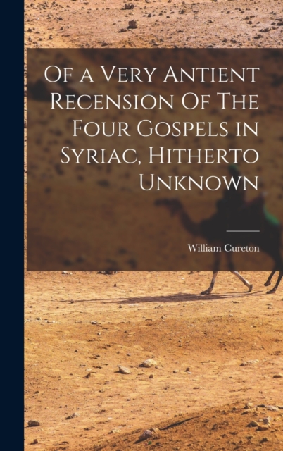 Of a Very Antient Recension Of The Four Gospels in Syriac, Hitherto Unknown, Hardback Book