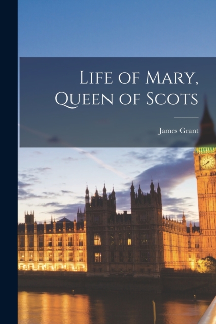 Life of Mary, Queen of Scots, Paperback / softback Book