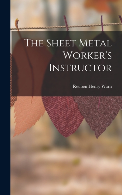 The Sheet Metal Worker's Instructor, Hardback Book