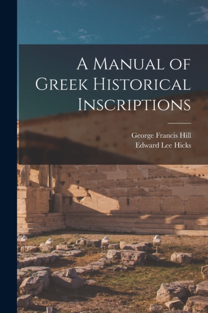 A Manual of Greek Historical Inscriptions, Paperback / softback Book