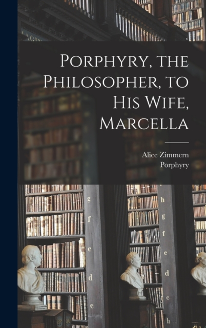 Porphyry, the Philosopher, to His Wife, Marcella, Hardback Book