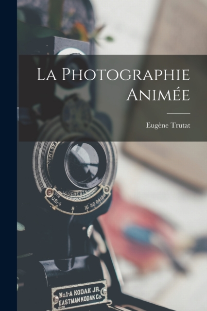 La Photographie Animee, Paperback / softback Book