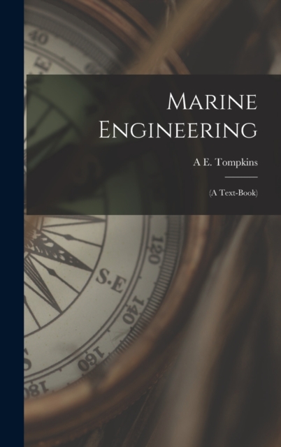Marine Engineering : (A Text-Book), Hardback Book