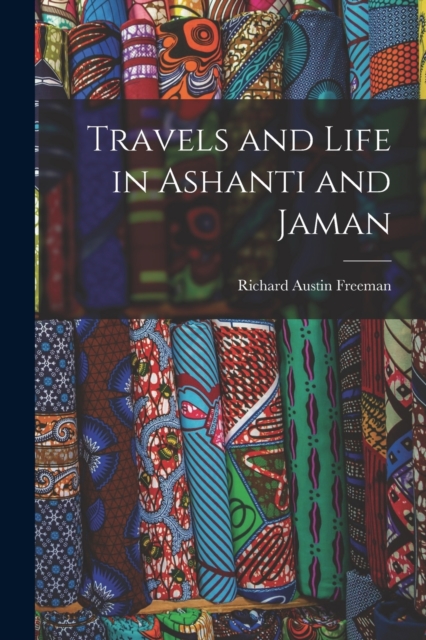 Travels and Life in Ashanti and Jaman, Paperback / softback Book