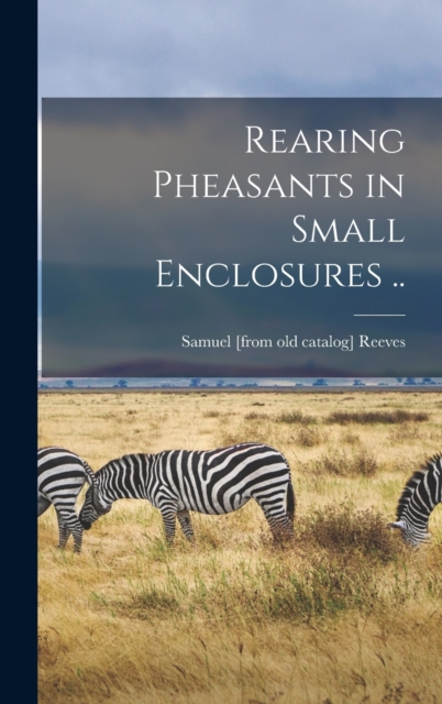 Rearing Pheasants in Small Enclosures .., Hardback Book
