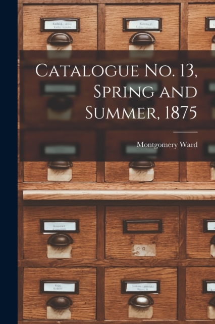 Catalogue no. 13, Spring and Summer, 1875, Paperback / softback Book