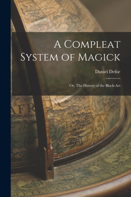 A Compleat System of Magick : Or, The History of the Black-art, Paperback / softback Book