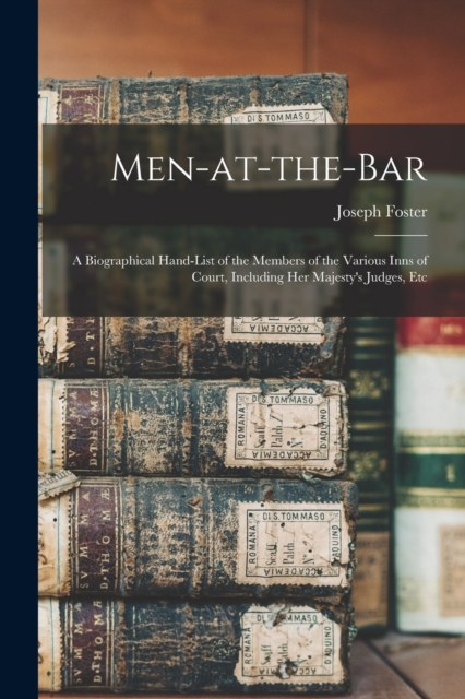 Men-at-the-bar : A Biographical Hand-list of the Members of the Various Inns of Court, Including Her Majesty's Judges, Etc, Paperback / softback Book