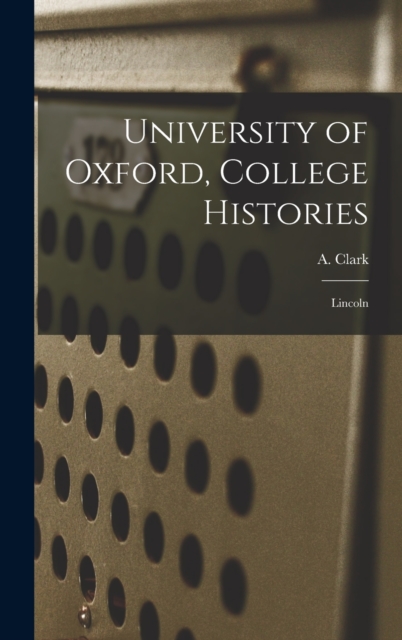 University of Oxford, College Histories : Lincoln, Hardback Book
