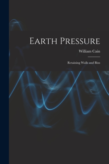 Earth Pressure : Retaining Walls and Bins, Paperback / softback Book
