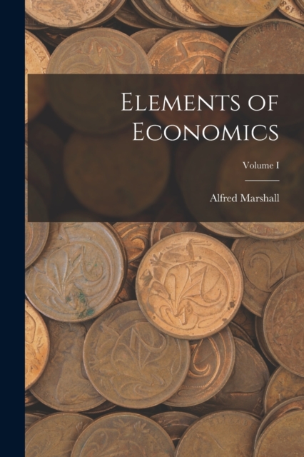 Elements of Economics; Volume I, Paperback / softback Book