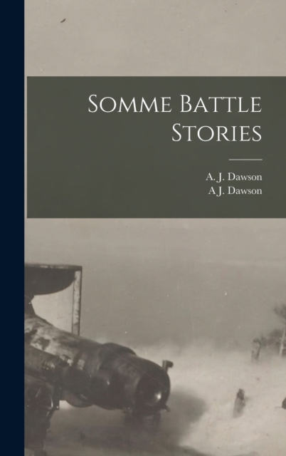 Somme Battle Stories, Hardback Book